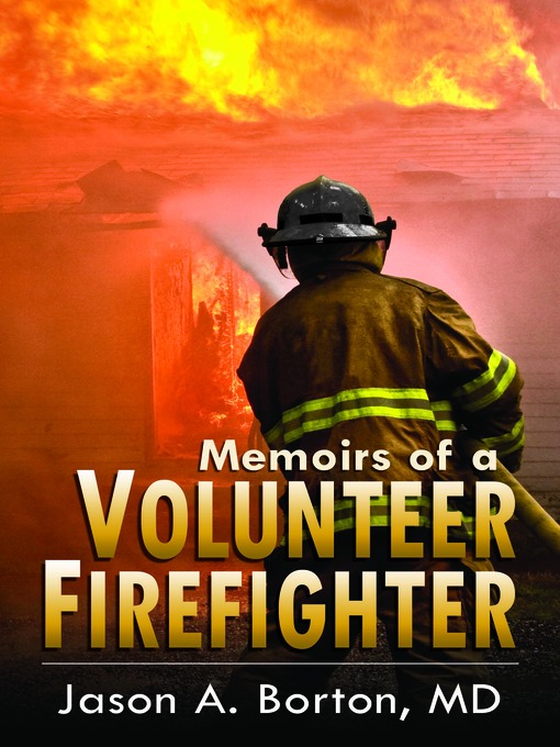 Title details for Memoirs of a Volunteer Firefighter by Jason A. Borton - Available